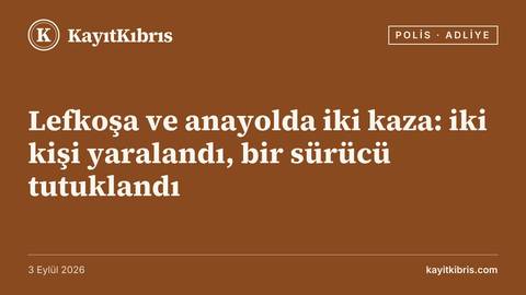 Lefkoşa ve anayolda iki kaza: iki kişi yaralandı, bir sürücü tutuklandı