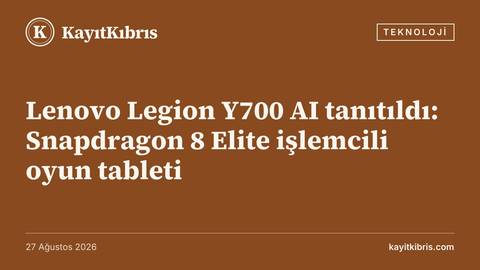 Lenovo Legion Y700 AI tanıtıldı: Snapdragon 8 Elite işlemcili oyun tableti