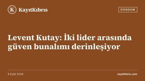 Levent Kutay: İki lider arasında güven bunalımı derinleşiyor