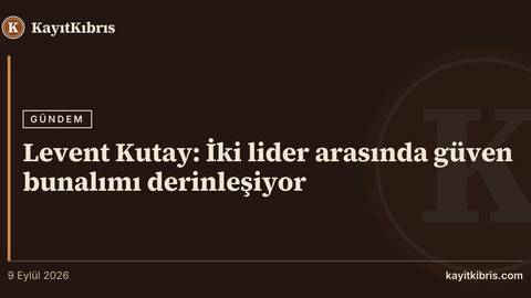 Levent Kutay: İki lider arasında güven bunalımı derinleşiyor