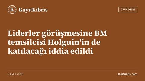 Liderler görüşmesine BM temsilcisi Holguin'in de katılacağı iddia edildi