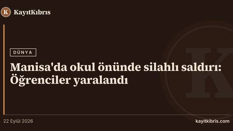 Manisa'da okul önünde silahlı saldırı: Öğrenciler yaralandı