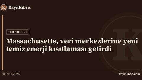 Massachusetts, veri merkezlerine yeni temiz enerji kısıtlaması getirdi