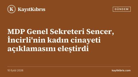 MDP Genel Sekreteri Sencer, İncirli'nin kadın cinayeti açıklamasını eleştirdi