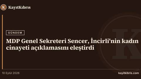 MDP Genel Sekreteri Sencer, İncirli'nin kadın cinayeti açıklamasını eleştirdi