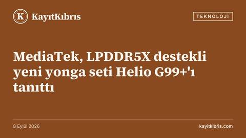 MediaTek, LPDDR5X destekli yeni yonga seti Helio G99+'ı tanıttı