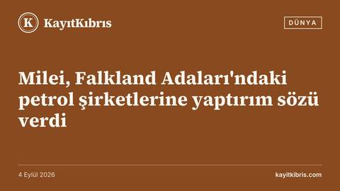 Milei, Falkland Adaları'ndaki petrol şirketlerine yaptırım sözü verdi