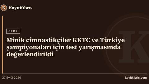 Minik cimnastikçiler KKTC ve Türkiye şampiyonaları için test yarışmasında değerlendirildi