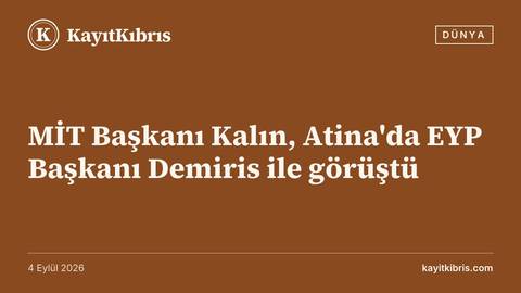 MİT Başkanı Kalın, Atina'da EYP Başkanı Demiris ile görüştü