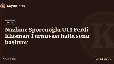 Nazlime Sporcuoğlu U13 Ferdi Klasman Turnuvası hafta sonu başlıyor