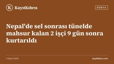 Nepal'de sel sonrası tünelde mahsur kalan 2 işçi 9 gün sonra kurtarıldı