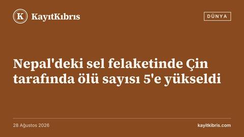 Nepal'deki sel felaketinde Çin tarafında ölü sayısı 5'e yükseldi