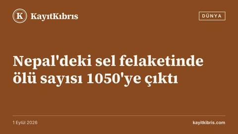 Nepal'deki sel felaketinde ölü sayısı 1050'ye çıktı