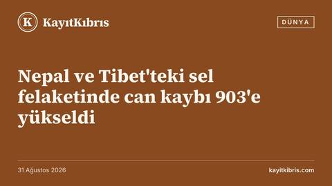 Nepal ve Tibet'teki sel felaketinde can kaybı 903'e yükseldi