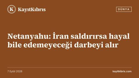 Netanyahu: İran saldırırsa hayal bile edemeyeceği darbeyi alır