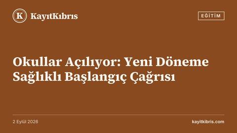 Okullar Açılıyor: Yeni Döneme Sağlıklı Başlangıç Çağrısı