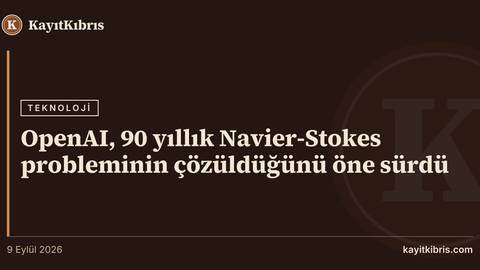 OpenAI, 90 yıllık Navier-Stokes probleminin çözüldüğünü öne sürdü