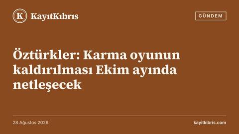 Öztürkler: Karma oyunun kaldırılması Ekim ayında netleşecek