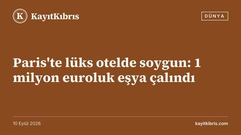 Paris'te lüks otelde soygun: 1 milyon euroluk eşya çalındı
