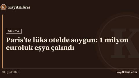 Paris'te lüks otelde soygun: 1 milyon euroluk eşya çalındı