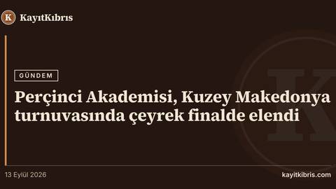 Perçinci Akademisi, Kuzey Makedonya turnuvasında çeyrek finalde elendi
