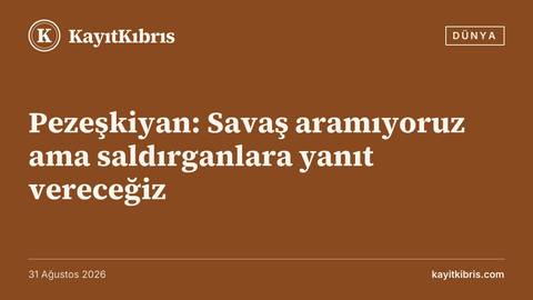 Pezeşkiyan: Savaş aramıyoruz ama saldırganlara yanıt vereceğiz