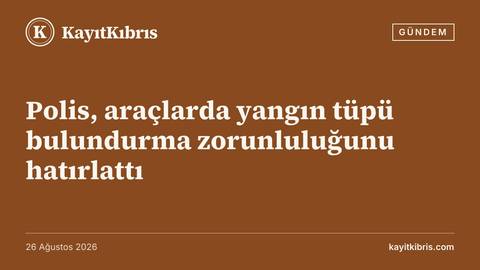 Polis, araçlarda yangın tüpü bulundurma zorunluluğunu hatırlattı