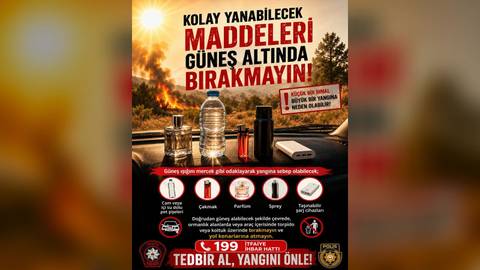 Polis, güneşte bırakılan yanıcı maddelere karşı uyardı