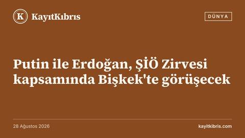 Putin ile Erdoğan, ŞİÖ Zirvesi kapsamında Bişkek'te görüşecek