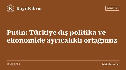 Putin: Türkiye dış politika ve ekonomide ayrıcalıklı ortağımız