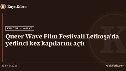 Queer Wave Film Festivali Lefkoşa'da yedinci kez kapılarını açtı