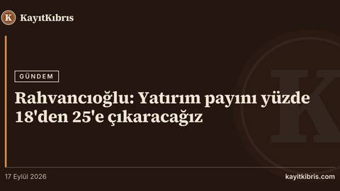 Rahvancıoğlu: Yatırım payını yüzde 18'den 25'e çıkaracağız