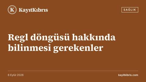 Regl döngüsü hakkında bilinmesi gerekenler