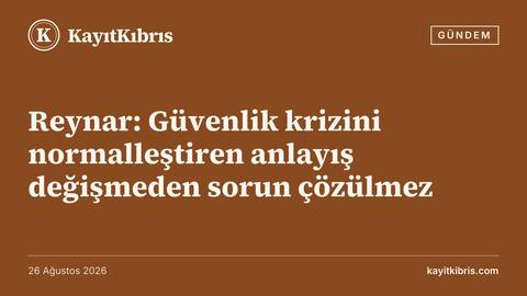 Reynar: Güvenlik krizini normalleştiren anlayış değişmeden sorun çözülmez