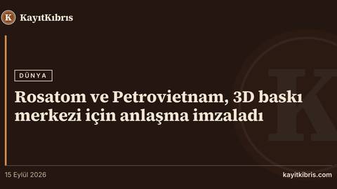 Rosatom ve Petrovietnam, 3D baskı merkezi için anlaşma imzaladı