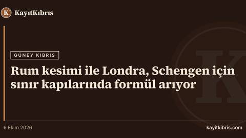 Rum kesimi ile Londra, Schengen için sınır kapılarında formül arıyor