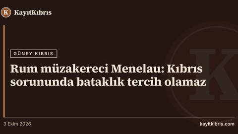 Rum müzakereci Menelau: Kıbrıs sorununda bataklık tercih olamaz