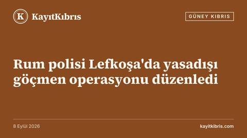 Rum polisi Lefkoşa'da yasadışı göçmen operasyonu düzenledi