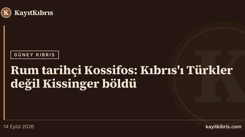 Rum tarihçi Kossifos: Kıbrıs'ı Türkler değil Kissinger böldü