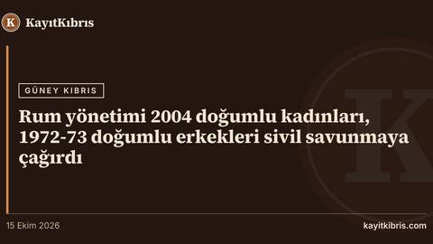 Rum yönetimi 2004 doğumlu kadınları, 1972-73 doğumlu erkekleri sivil savunmaya çağırdı