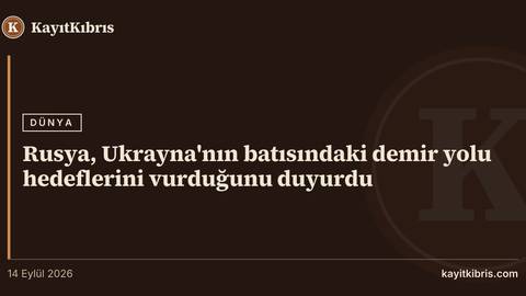 Rusya, Ukrayna'nın batısındaki demir yolu hedeflerini vurduğunu duyurdu