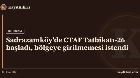 Sadrazamköy'de CTAF Tatbikatı-26 başladı, bölgeye girilmemesi istendi