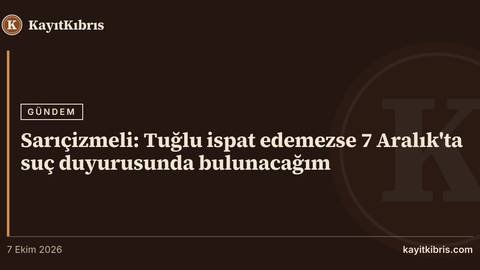 Sarıçizmeli: Tuğlu ispat edemezse 7 Aralık'ta suç duyurusunda bulunacağım