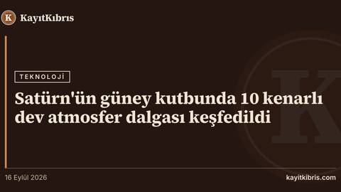 Satürn'ün güney kutbunda 10 kenarlı dev atmosfer dalgası keşfedildi