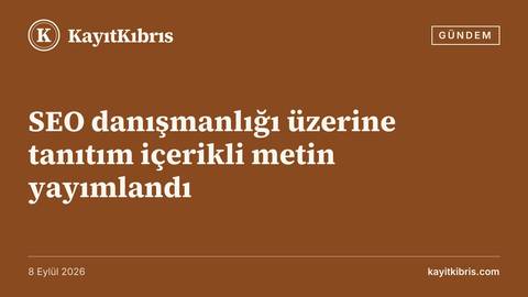 SEO danışmanlığı üzerine tanıtım içerikli metin yayımlandı