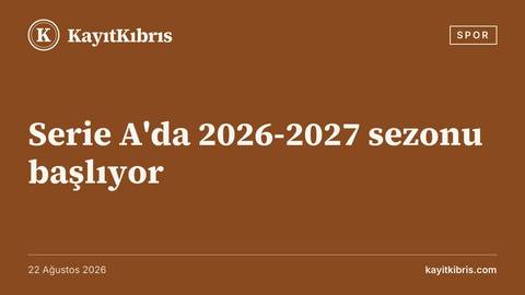 Serie A'da 2026-2027 sezonu başlıyor