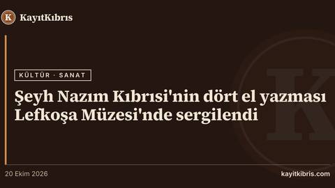 Şeyh Nazım Kıbrısi'nin dört el yazması Lefkoşa Müzesi'nde sergilendi