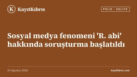 Sosyal medya fenomeni 'R. abi' hakkında soruşturma başlatıldı