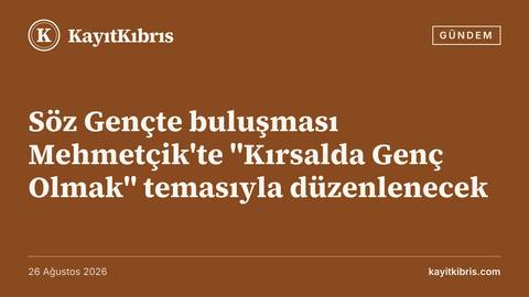 Söz Gençte buluşması Mehmetçik'te "Kırsalda Genç Olmak" temasıyla düzenlenecek