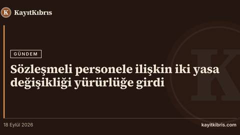 Sözleşmeli personele ilişkin iki yasa değişikliği yürürlüğe girdi